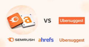Semrush vs Ahref vs Ubersuggest